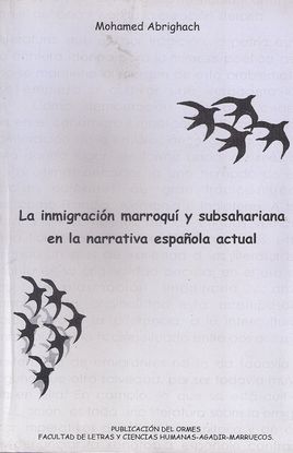 LA INMIGRACIN MARROQU Y SUBSAHARIANA EN LA NARRATIVA ESPAOLA ACTUAL. TICA, ESTTICA E INTERCULTURALISMO