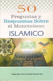 50 PREGUNTAS Y RESPUESTAS SOBRE EL MONOTESMO ISLMICO