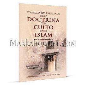 CONOZCA LOS PRINCIPIOS DE LA DOCTRINA Y EL CULTO EN EL ISLAM