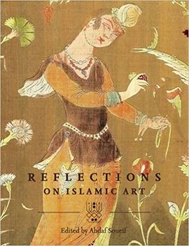 REFLECTIONS ON ISLAMIC ART