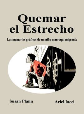 QUEMAR EL ESTRECHO. LAS MEMORIAS GRFICAS DE UN NIO MARROQU MIGRANTE