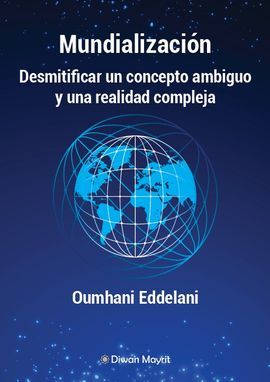 MUNDIALIZACI�N. DESMITIFICAR UN CONCEPTO AMBIGUO Y UNA REALIDAD COMPLEJA